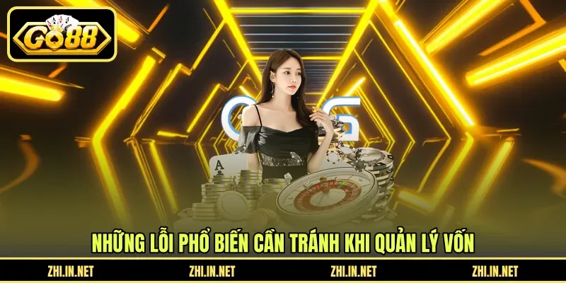 Những lỗi phổ biến cần tránh khi quản lý vốn